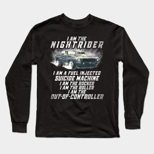 I Am The Nightrider I Am The Out of Controller Toecutter Long Sleeve T-Shirt